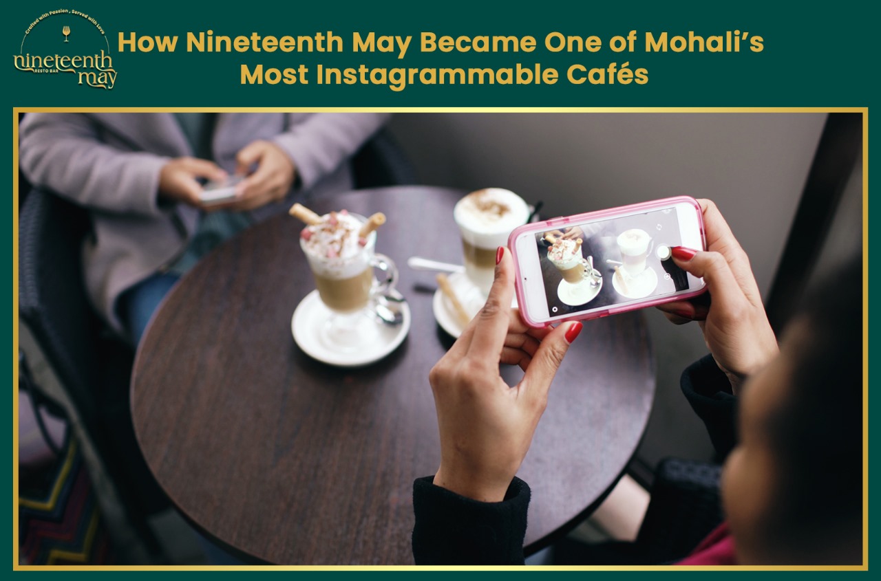 How Nineteenth May Became One of Mohali’s Most Instagrammable Cafés